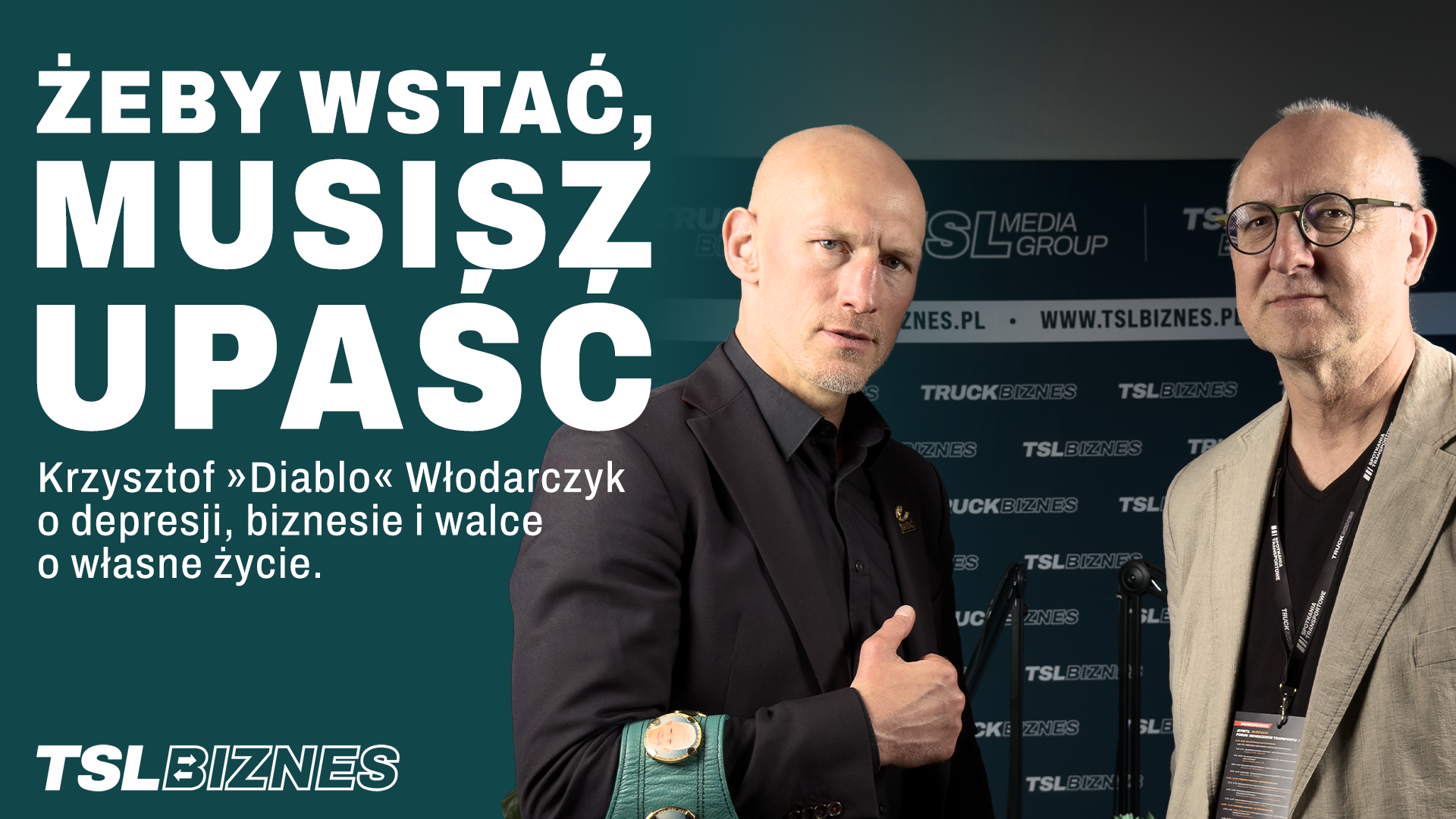 PODCAST – TSL Biznes podcast z Krzysztof „Diablo” Włodarczyk – pokazuje inną, niezwykle poruszającą twarz.